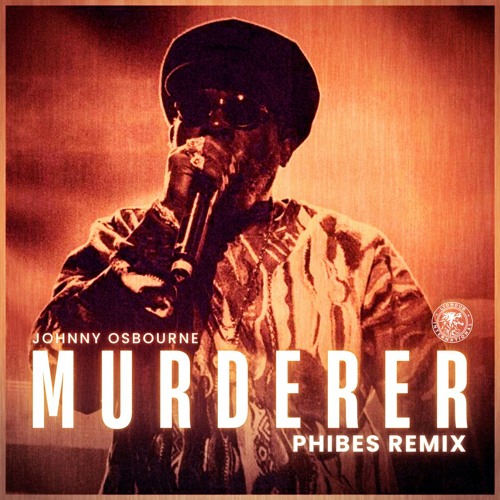 Johnny Osbourne - Murderer (Phibes Remix) [Liondub International]