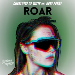 Roar (Sydney Ayven Edit) - Charlotte de Witte vs. Katy Perry