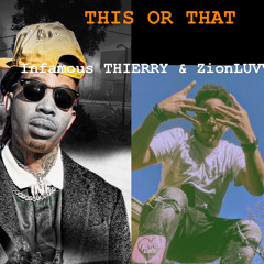 Infamous Thierry & ZionLuvv - This Or That