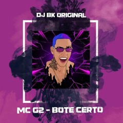 MC G2 - BOTE CERTO ( DJ BK ORIGINAL )TRAP 2021