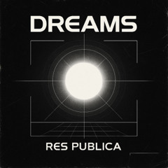 RES PUBLICA - DREAMS