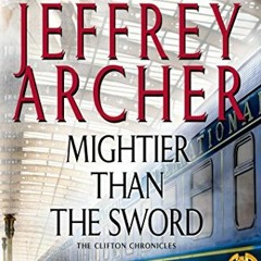 ACCESS [EBOOK EPUB KINDLE PDF] Mightier Than the Sword: A Novel (Clifton Chronicles B