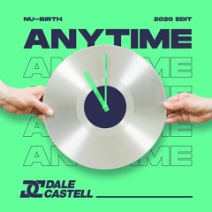 Nu-Birth - Anytime (Dale Castell Remix 2020 Edit) FREE DOWNLOAD