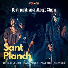 King Salomon- SANT PLANCH feat. Francii ,Mass Ti Dor & Pr.Carlo