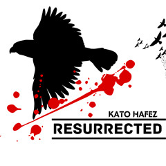 Resurrected - Kato Hafez