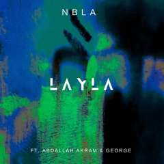 NBLA - Layla (FT.Abdalla Akram & GEORGE)