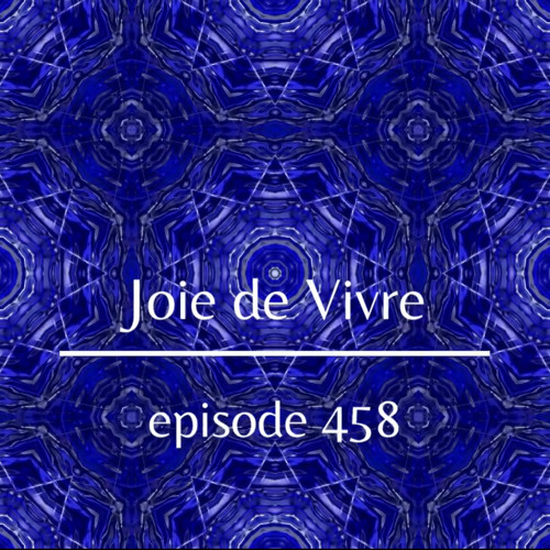 Joie de Vivre - Episode 458