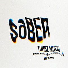 SOBER - TURBZ MUSIC X CHILDISH GAMBINO - REMIX
