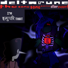 Deltarune: The Same Same Same Other Puppet - I'M इत्युपरि THAT
