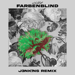 Farbenblind (J3NK!NS Remix)