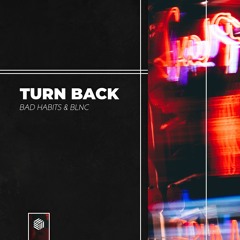 Bad Habits & BLNC - Turn Back