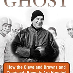 [ACCESS] PDF 💗 Paul Brown's Ghost: How the Cleveland Browns and Cincinnati Bengals A