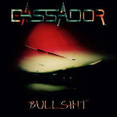 BASSADOR - BULLSH!T