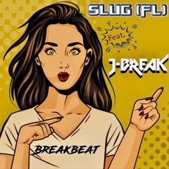 SluG (FL)MIX SERIES #47 Feat. J - BreaK