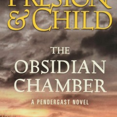 DOWNLOAD [PDF] The Obsidian Chamber (Agent Pendergast Series  16)