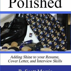 EPUB [READ] Polished: Adding Shine to Your Resume, Cover Letter, and Interview S