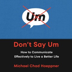 Don't Say Um By Michael Chad Hoeppner
