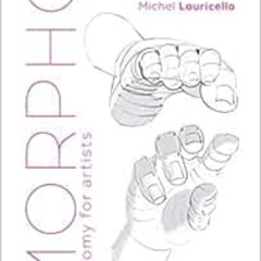 [Free] EBOOK 📩 Morpho: Hands and Feet: Anatomy for Artists (Morpho: Anatomy for Arti