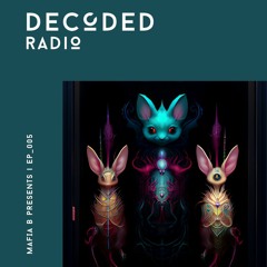 Decoded Radio Episode 005