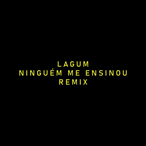 Lagum - Ninguém Me Ensinou (Breezy & Golden Remix)