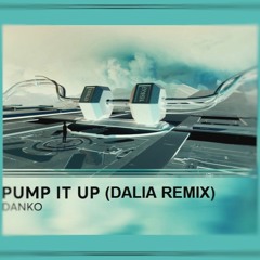 Danko - Pump it Up (Dalia remix)