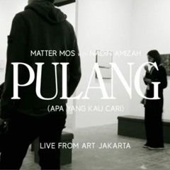 Matter Mos with Nadin Amizah - Pulang (Live from Art Jakarta) - Matter Mos (youtube).mp3
