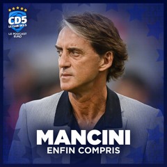 Podcast CD5 Euro 2020 - Mancini : enfin compris