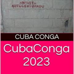Access KINDLE 📙 CubaConga 2023: The underground Cuba travel guide by  Cuba Conga &