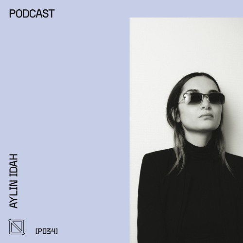 Nulleins Podcast - AYLIN IDAH [P34]