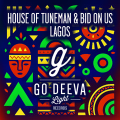 House Of TUNEMAN & Bid On Us "Lagos" (Out On Go Deeva Light Records)
