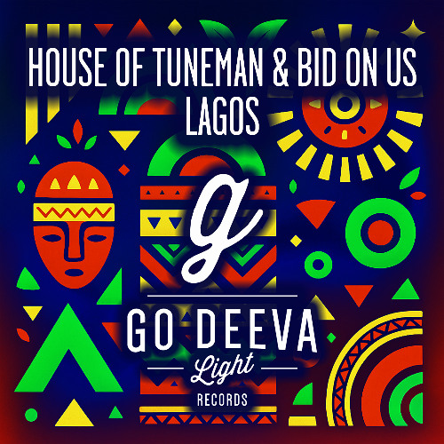 House Of TUNEMAN & Bid On Us "Lagos" (Out On Go Deeva Light Records)