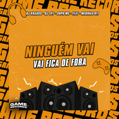 Ninguém Vai FIca de Fora (feat. Medinaa 011)