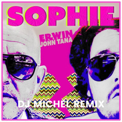 Erwin & John Tana - Sophie ( Dj Michel Remix ) (KOPEN = GRATIS DOWNLOAD)