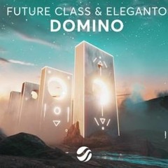 Future Class & Eleganto - Domino (Child Nation Remix)