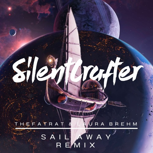 TheFatRat & Laura Brehm - Sail Away [SilentCrafter Remix]