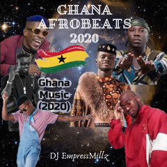 The Hottest Ghana Afrobeats Hits 2020 Mix By DJ EmpressMillz
