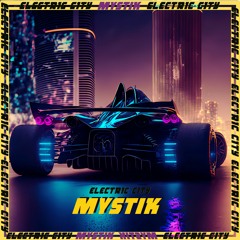 Mystik - Electric City (Free DL)