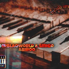 MrBlaqworld & Smigo Abirooo.mp3
