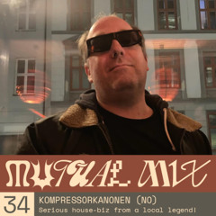 Mutual Mixes #34 - Kompressorkanonen (NO)