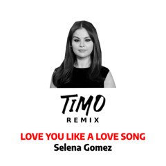 (PITCHED DOWNLOAD 4 UPLOAD) Selena Gomez - Love You Like a Love Song (TIMO Remix)