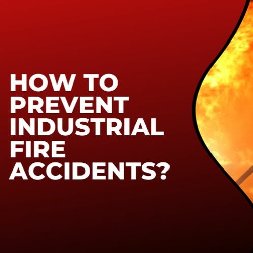 Stream How to Prevent Industrial Fire Accidents? by Mill Brook Fire