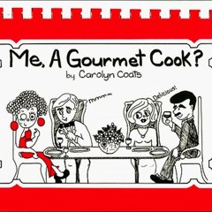 read Me. a Gourmet Cook?