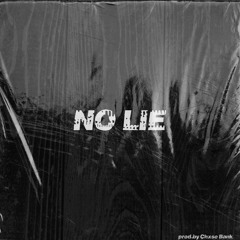 No Lie(prod.by Chxse Bank)