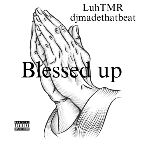 Blessed up prod. djmadethatbeat
