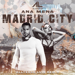 Ana Mena - Madrid City (Allysson Luis Remix )