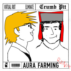 virtual riot & eliminate - aura farming (crumb pit remix)