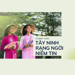 (instrumental) TÂY NINH RẠNG NGỜI NIỀM TIN OFFICIAL