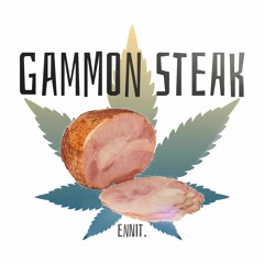 Gammon Steak [Out Now]