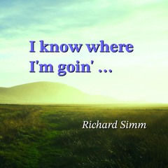 I know where I'm goin' ...