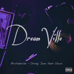 Dream Ville - Brokeballer,Stoney Sam feat Chuxs